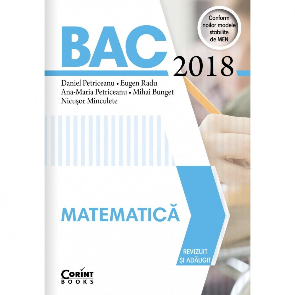 Bac 2018 Matematica revizuit si adaugit - Daniel Petriceanu, Eugen Radu, Ana-Maria Petriceanu, Mihai Bunget, Nicusor Minculete