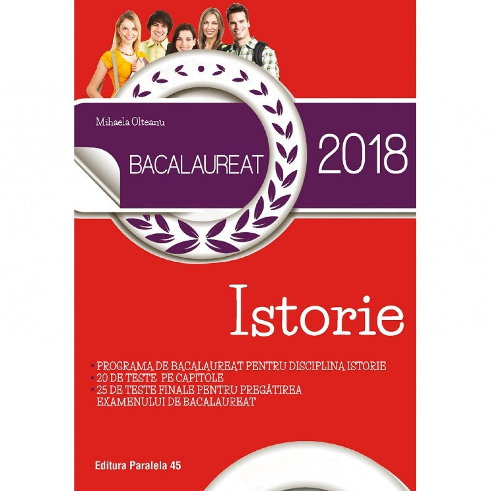 Bacalaureat 2018. Istorie. 20 de teste pe capitole. 25 de teste finale pentru pregatirea examenului de bacalaureat