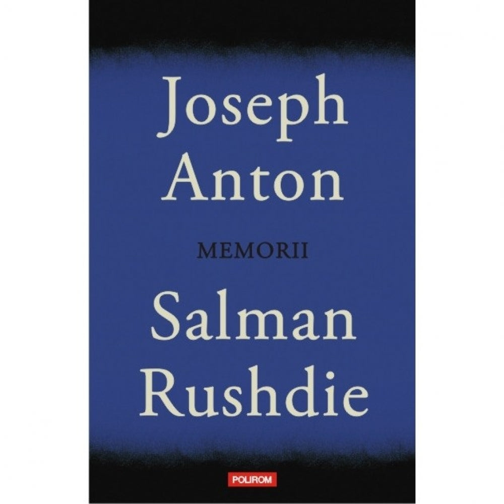 Joseph Anton: memorii - Salman Rushdie