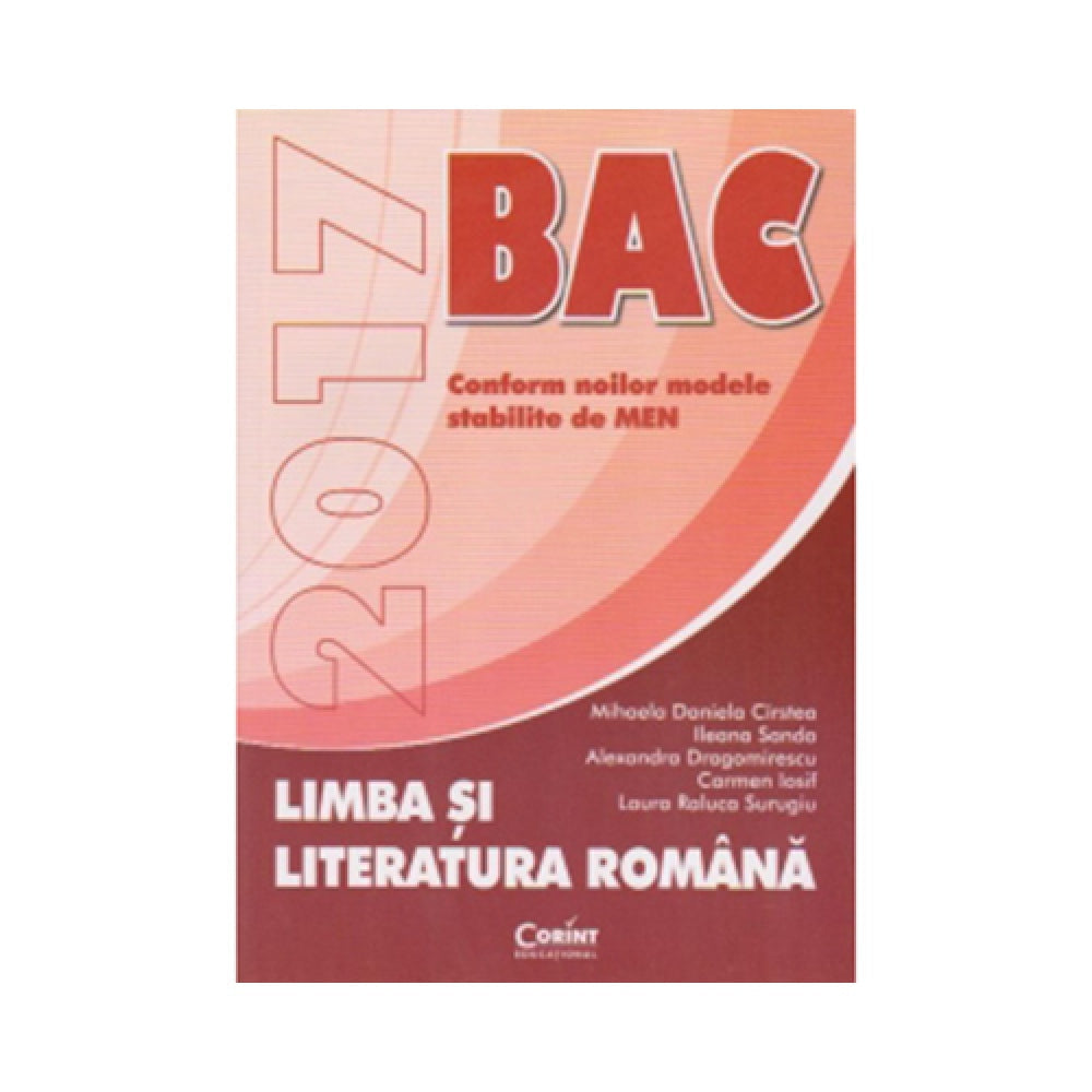 Bacalaureat 2017 limba si literatura romana - Mihaela Cirstea, Ileana Sanda, Alexandra Dragomirescu, Carmen Iosif, Laura Surugiu