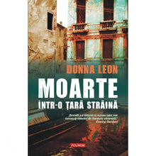 Încarcă imaginea în vizualizatorul Galerie, Moarte intr-o tara straina - Donna Leon

