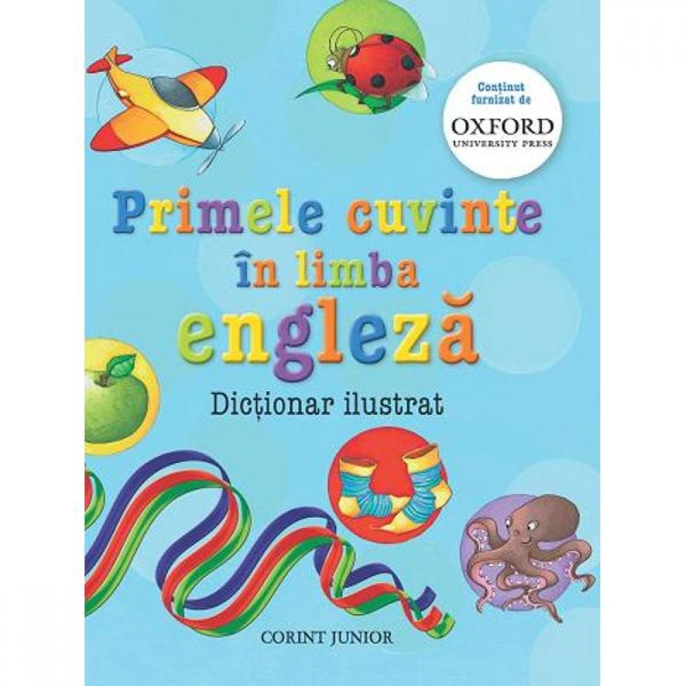 Primele Cuvinte In Limba Engleza. Dictionar Ilustrat