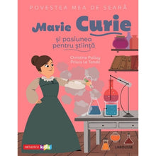 Încarcă imaginea în vizualizatorul Galerie, Povestea mea de seara: Marie Curie si pasiunea pentru stiinta, Christine Palluy, Prisca Le Tande
