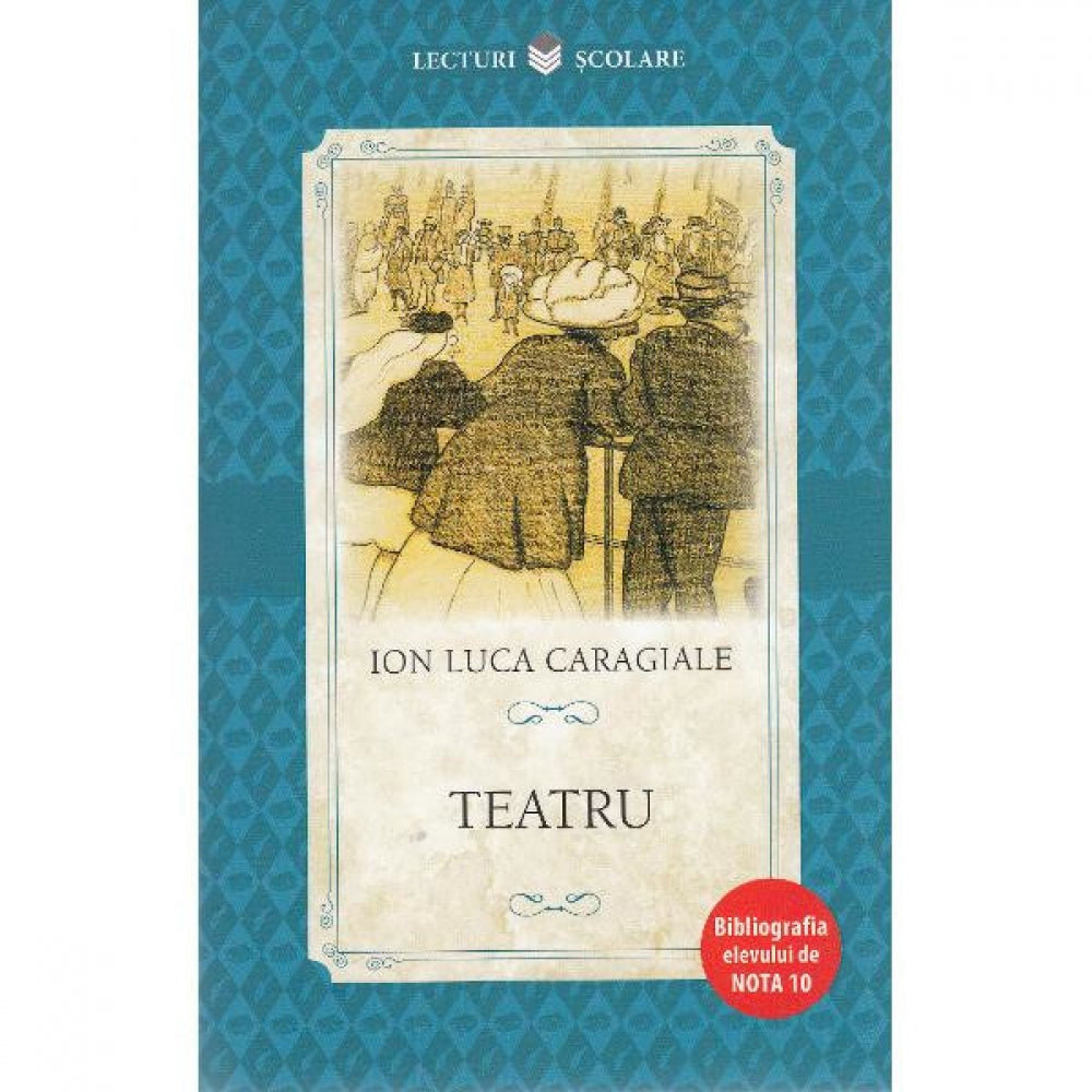 Teatru - Ion Luca Caragiale