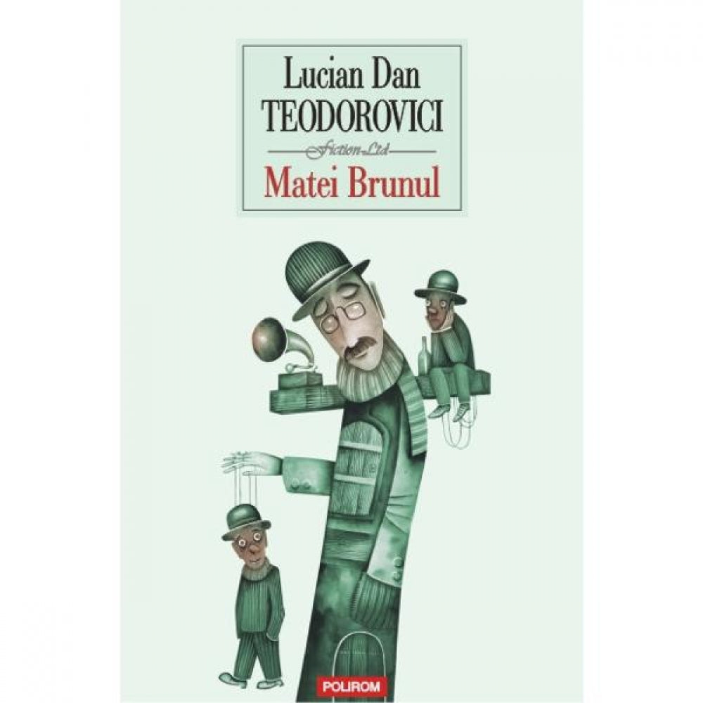 Matei Brunul - Lucian Dan Teodorovici