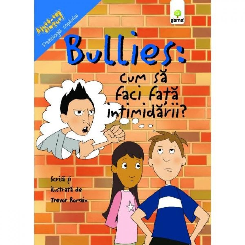 Bullies: Cum sa faci fata intimidarii? - Trevor Romain