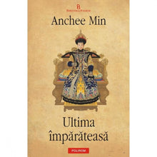 Încarcă imaginea în vizualizatorul Galerie, Ultima imparateasa - Anchee Min
