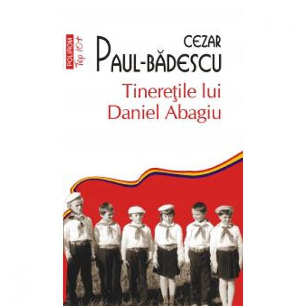 Tineretile lui Daniel Abagiu - Cezar Paul-Badescu