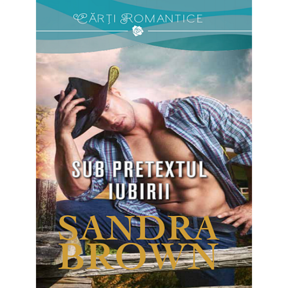 Sub pretextul iubirii - Sandra Brown
