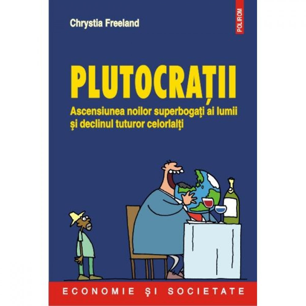 Plutocratii - Chrystia Freeland
