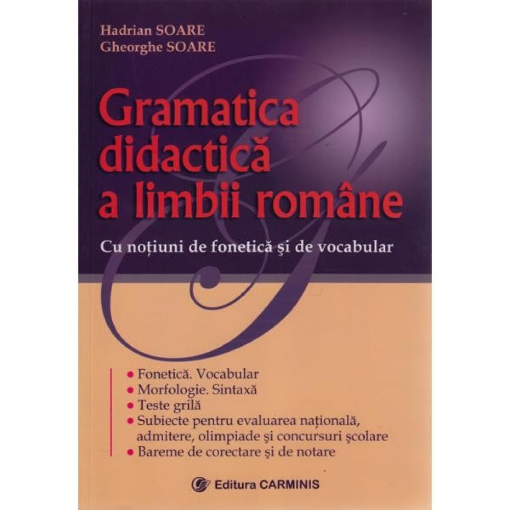 Gramatica didactica a limbii rom?ne (gimnaziu, liceu, admitere la facultate) - Gh. Soare, H. Soare