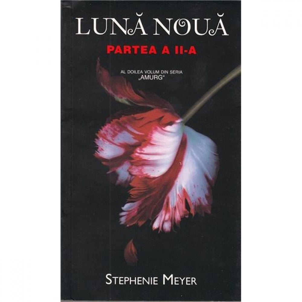 Luna Noua P. II - Amurg Vol. II - Stephenie Meyer