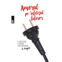 Încarcă imaginea în vizualizatorul Galerie, Amorul pe intelesul tuturor - Antologia prozei contemporane de dragoste - Cosmin Perta
