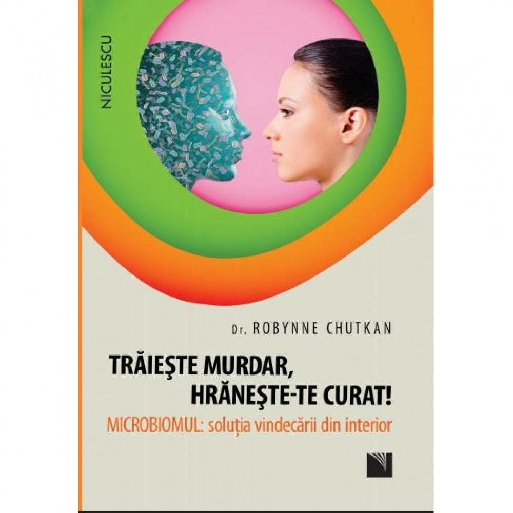 Traieste murdar, hraneste-te curat! - Robynne Chutkan