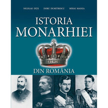 Încarcă imaginea în vizualizatorul Galerie, Istoria monarhiei din Romania - Doru Dumitrescu, Mihai Manea, Nicolae Dita
