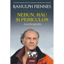 Încarcă imaginea în vizualizatorul Galerie, Nebun, rau si periculos. Autobiografia - Ranulph Fiennes
