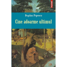 Încarcă imaginea în vizualizatorul Galerie, Cine Adoarme Ultimul - Bogdan Popescu
