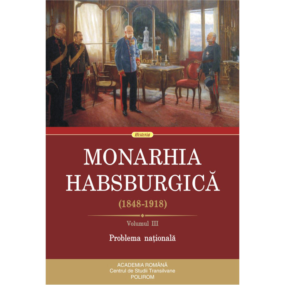 Monarhia Habsburgica 1848-1918. Volumul III. Problema nationala