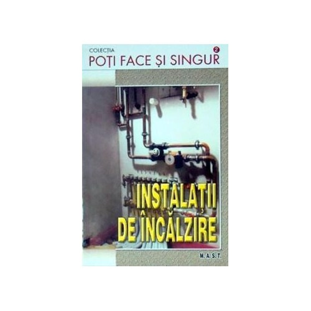Poti face si singur - Instalatii de incalzire - Ion Crosman