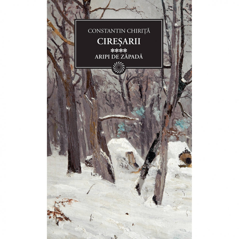 Ciresarii, Vol.4: Aripi De Zapada - Constantin Chirita