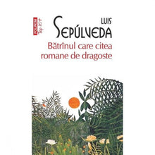 Încarcă imaginea în vizualizatorul Galerie, Batranul care citea romane de dragoste - Luis Sepulveda
