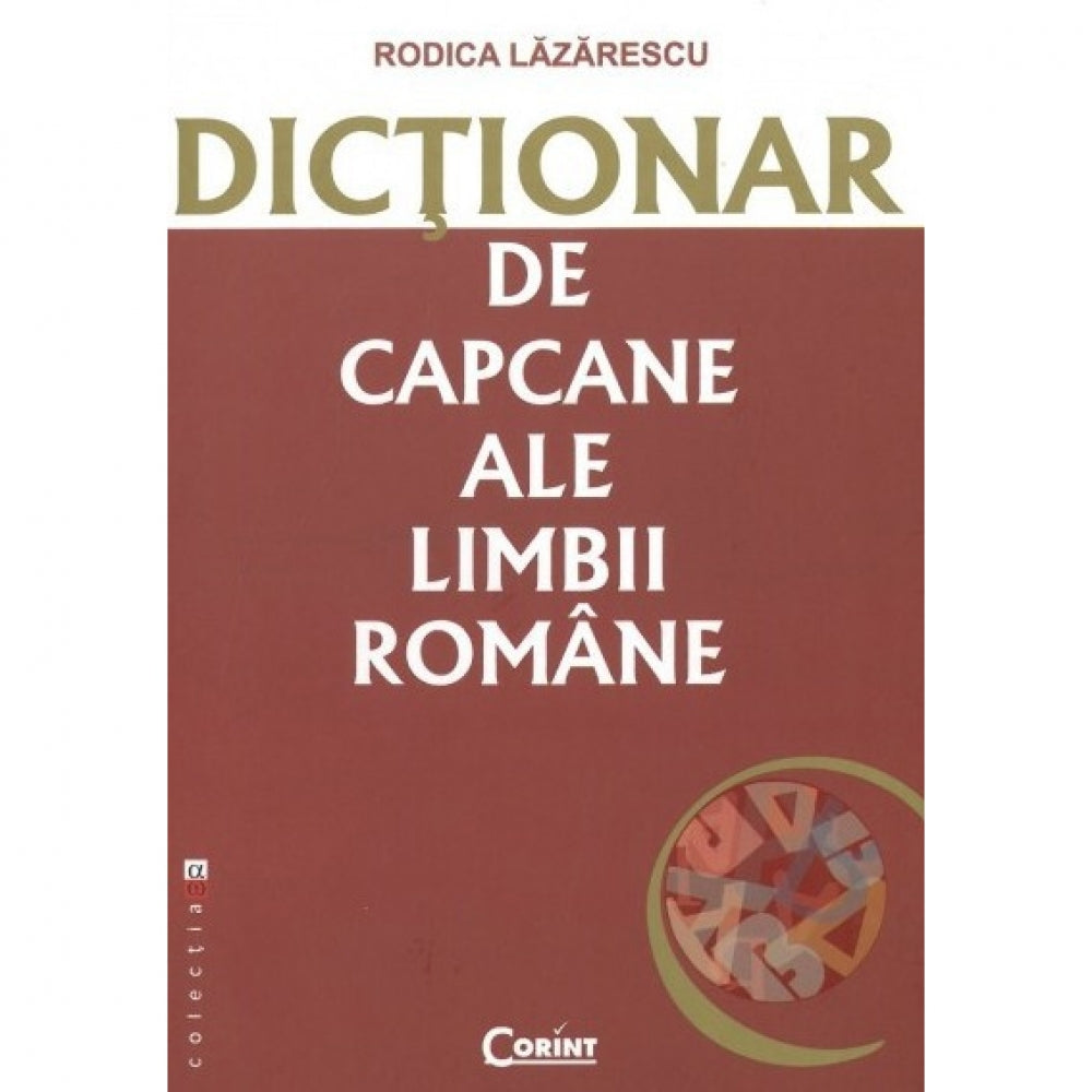 Dictionar de capcane ale limbii romane - Rodica Lazarescu