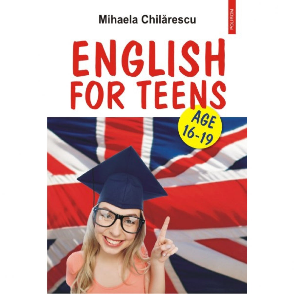 English for Teens. Age 16-19 - Mihaela Chilarescu