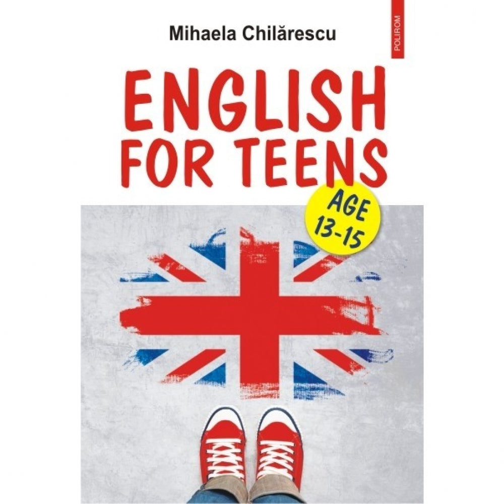 English for Teens Age 13-15 - Mihaela Chilarescu