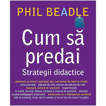 Încarcă imaginea în vizualizatorul Galerie, Cum sa predai. Strategii didactice, Phil Beadle
