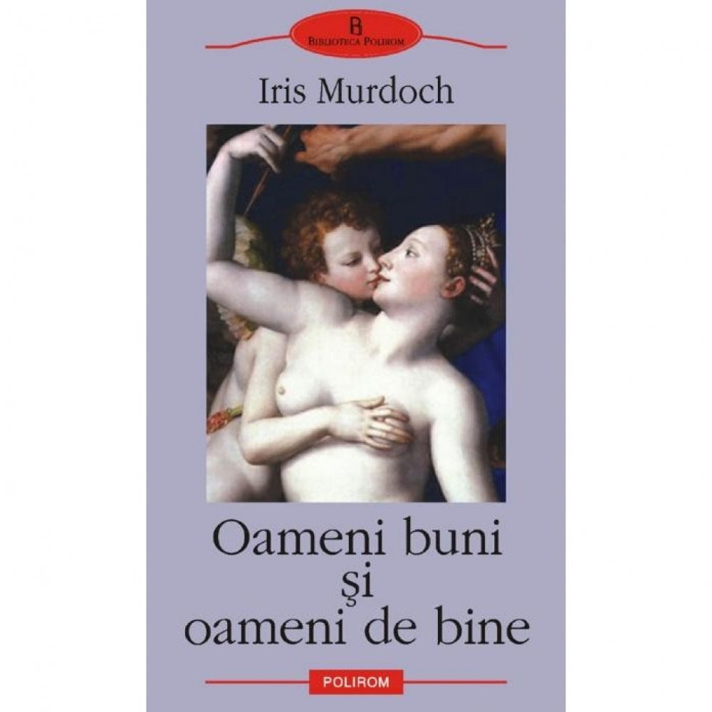 Oameni buni si oameni de bine - Iris Murdoch