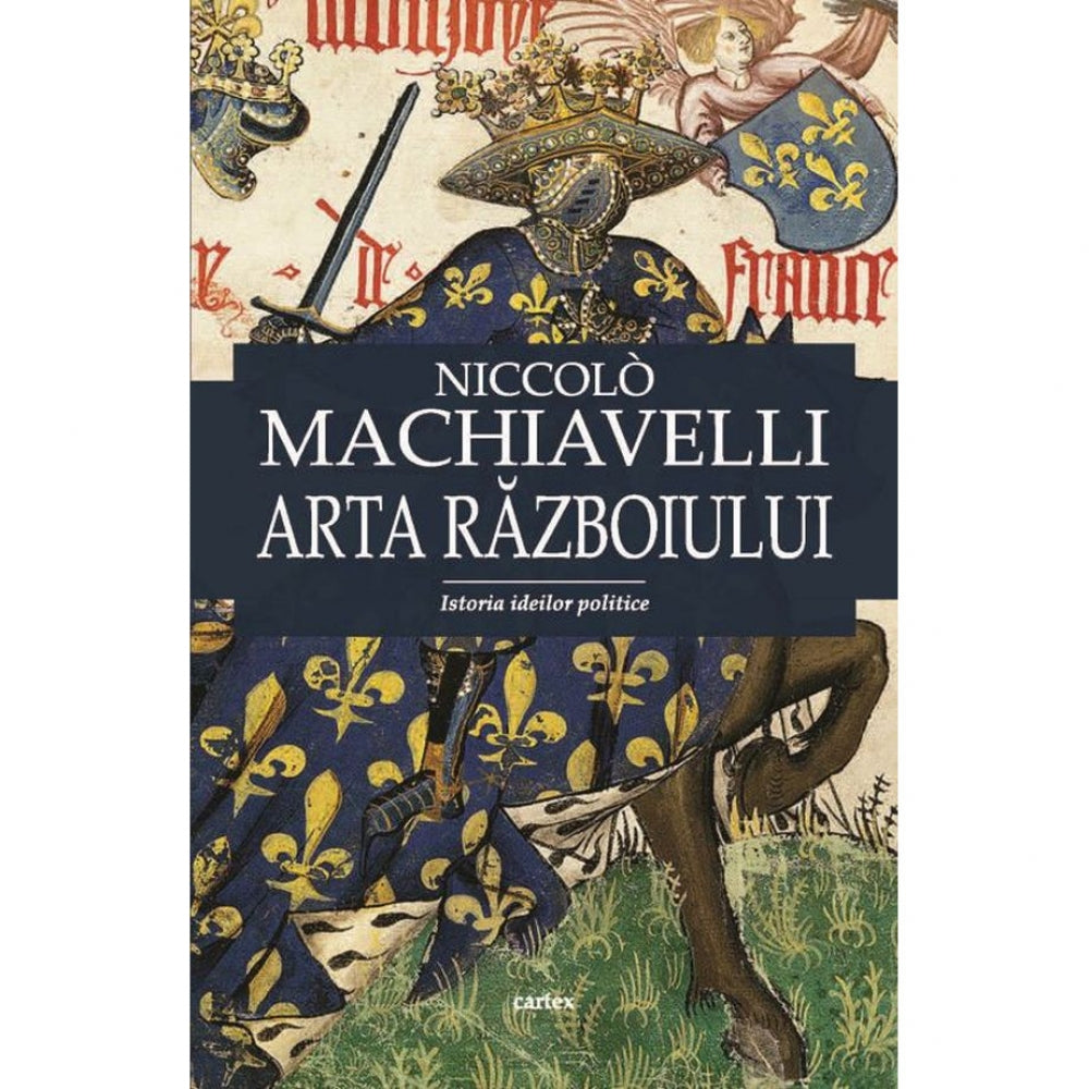 Arta razboiului - Niccolo Machiavelli