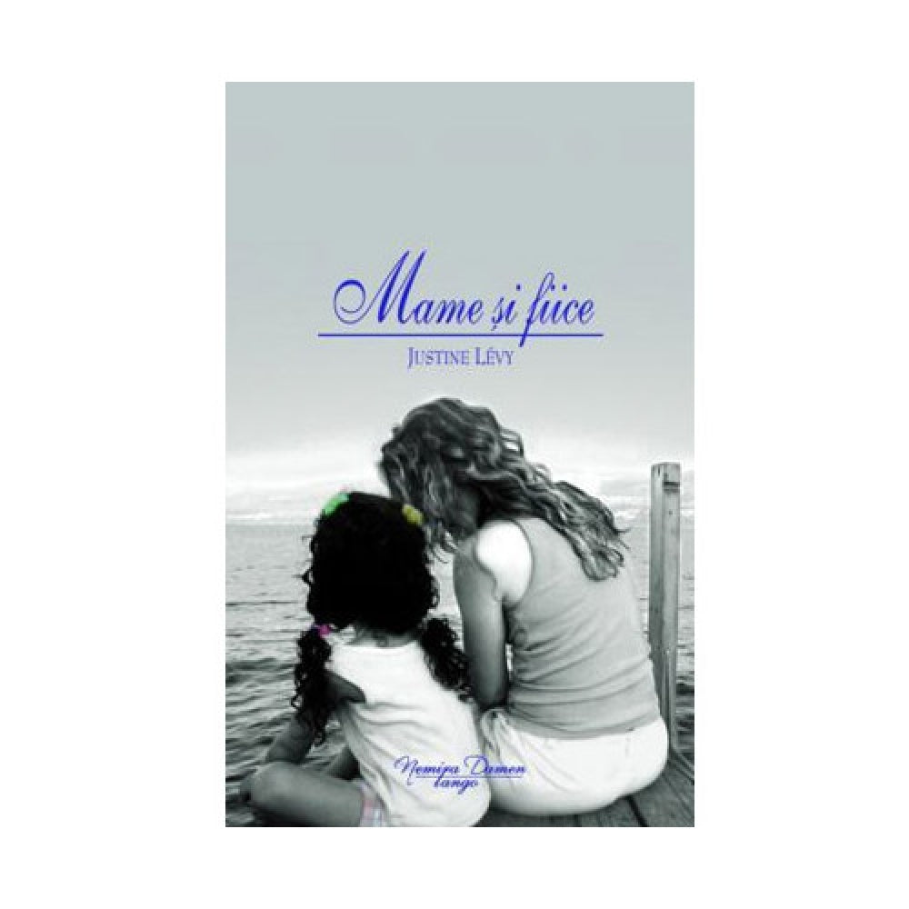 Mame Si Fiice - Justine Levy