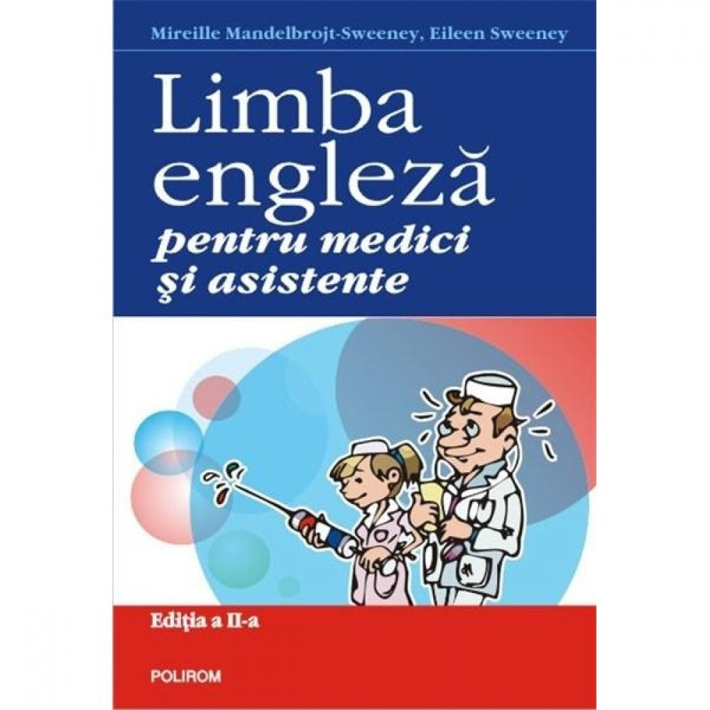 Limba engleza pentru medici. Editia a II-a - Mireille Mandelbrojt-Sweeney, Eileen Sweeney
