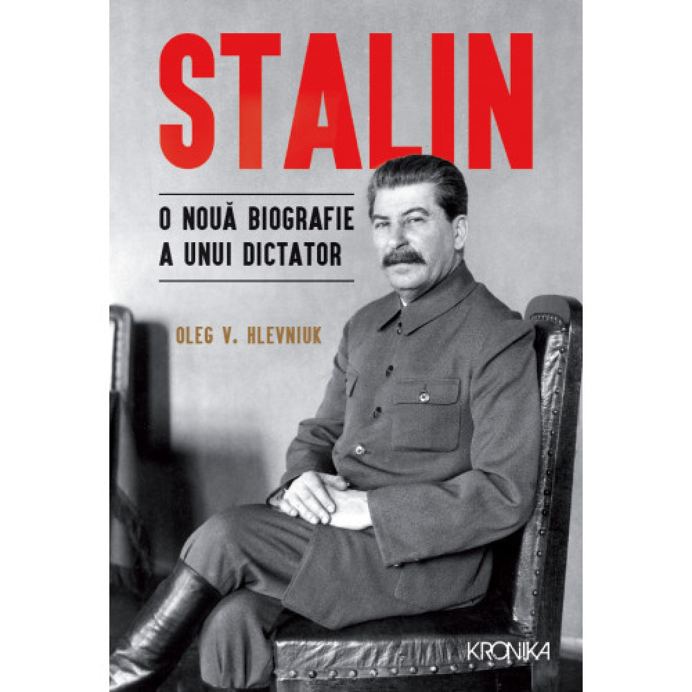 Stalin. O noua biografie a unui dictator - Oleg V. Hlevniuk