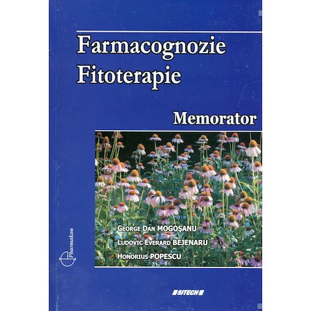 Farmacognozie. Fitoterapie. Memorator - George Dan Mogosanu, Honorius Popescu