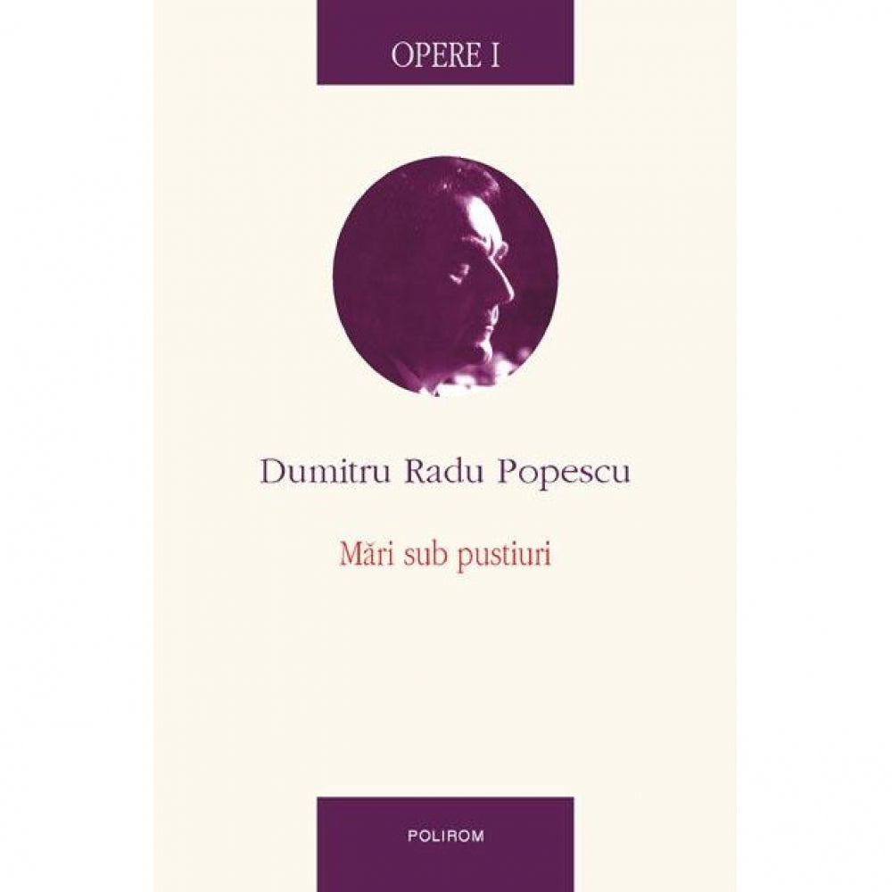 Opere I: Mari sub pustiuri - Dumitru Radu Popescu