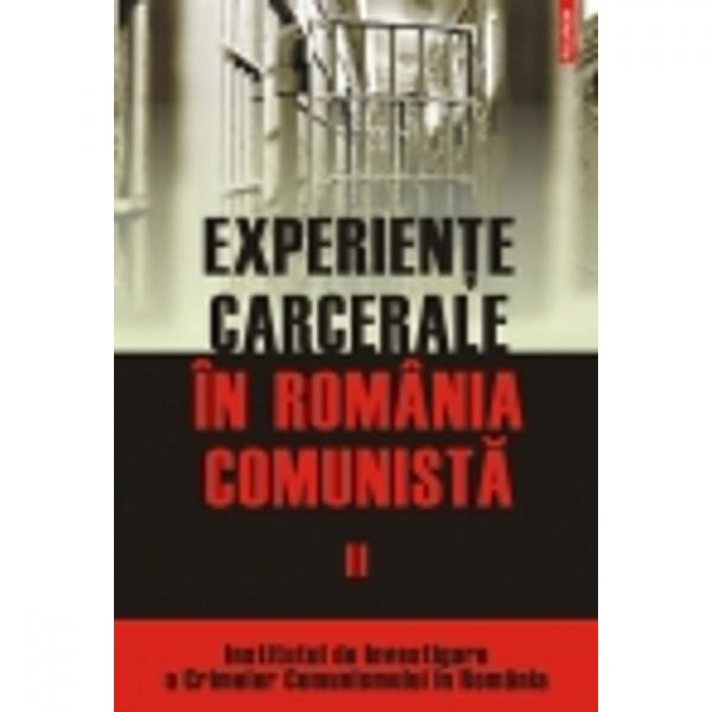 Experiente carcerale in Romania comunista vol. II