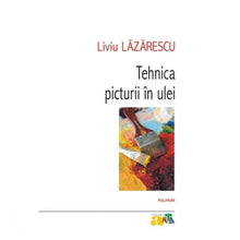Încarcă imaginea în vizualizatorul Galerie, Tehnica Picturii In Ulei - Liviu Lazarescu

