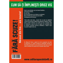 Încarcă imaginea în vizualizatorul Galerie, Fara scuze! Naravul din fire... are lecuire - Wayne W. Dyer
