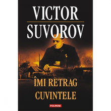Încarcă imaginea în vizualizatorul Galerie, Imi Retrag Cuvintele - Victor Suvorov
