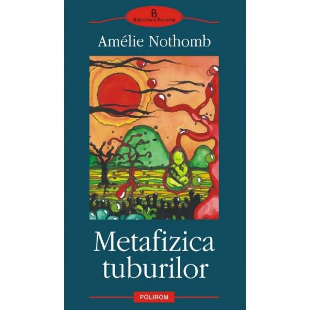 Metafizica tuburilor - Amelie Nothomb