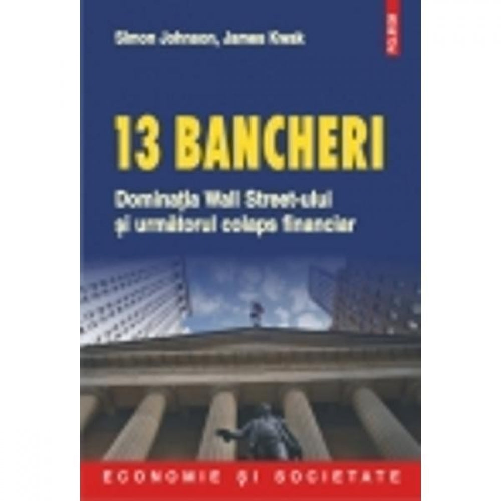 13 bancheri. Dominatia Wall Streeet - Simon Johnson, James Kwak