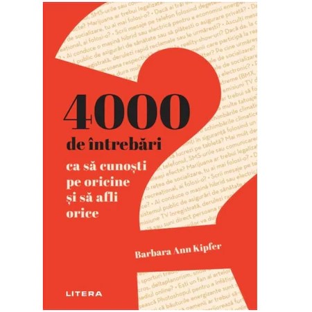 4000 de intrebari ca sa cunosti pe oricine si sa afli orice, Barbara Ann Kipfer