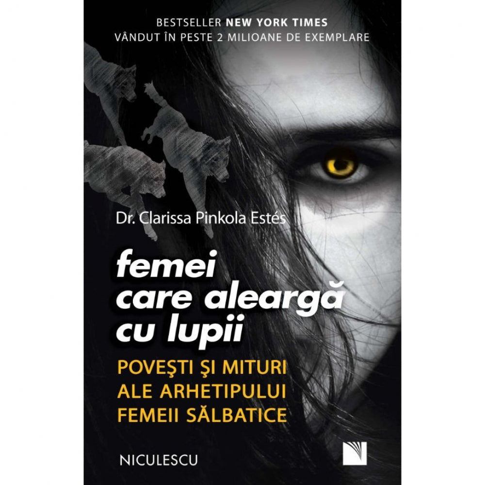 Femei care alearga cu lupii. Povesti si mituri ale arhetipului femeii salbatice