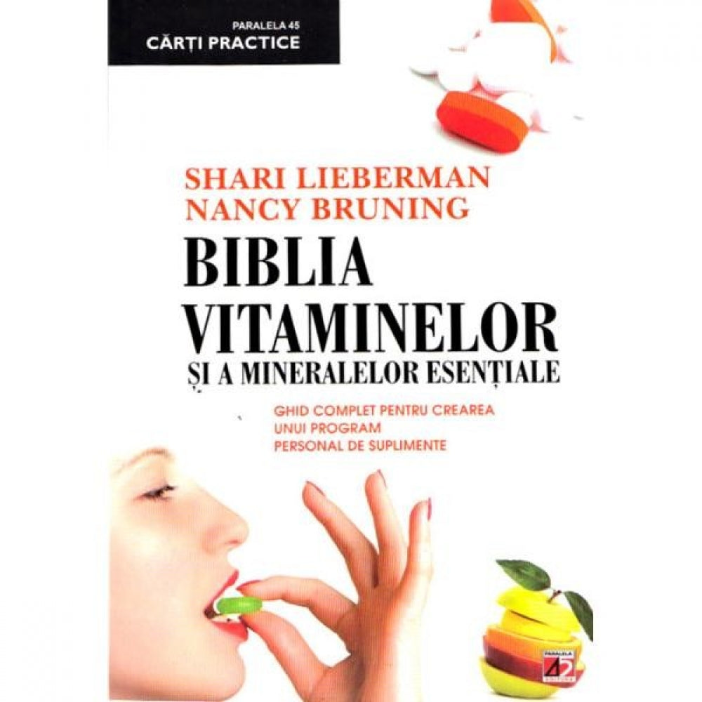 Biblia vitaminelor si a mineralelor esentiale - Shari Lieberman, Nancy Bruning