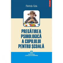 Încarcă imaginea în vizualizatorul Galerie, Pregatirea psihologica a copilului pentru scoala - Florinda Golu
