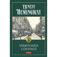 Încarcă imaginea în vizualizatorul Galerie, Sarbatoarea continua - Hemingway Ernest
