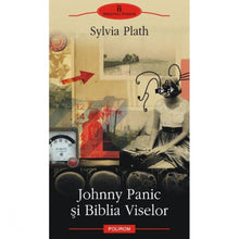 Încarcă imaginea în vizualizatorul Galerie, Johnny Panic si biblia viselor - Sylvia Plath
