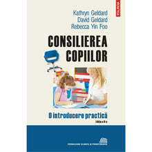 Încarcă imaginea în vizualizatorul Galerie, Consilierea copiilor. O introducere practic? (edi?ia a II-a, rev?zut? ?i ad?ugit?), David Geldard , Kathryn Geldard , Rebecca Yin Foo
