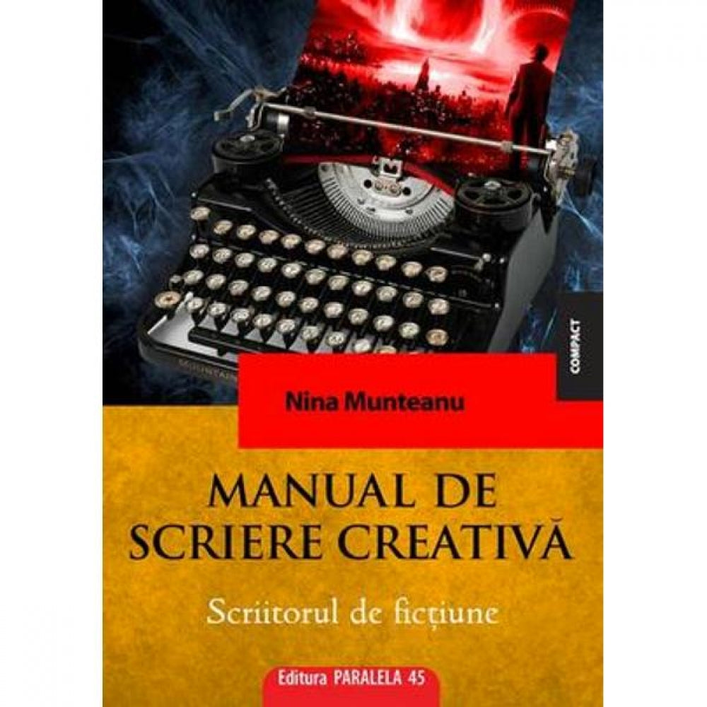 Manual de Scriere Creativa. Scriitorul de Fictiune. Fa-te Publicat! Apuca-te de Scris - Nina Munteanu